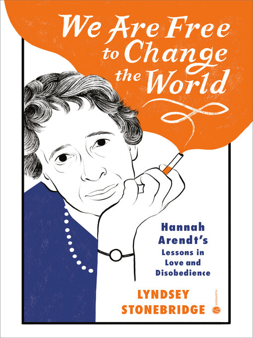 Title details for We Are Free to Change the World by Lyndsey Stonebridge - Available